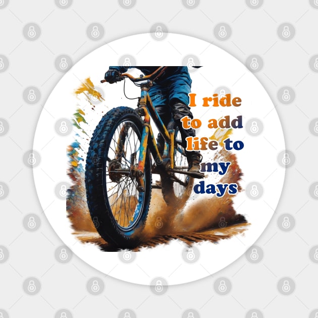 BMX Bike Rider - I ride to add life to my days Magnet by ToochArt